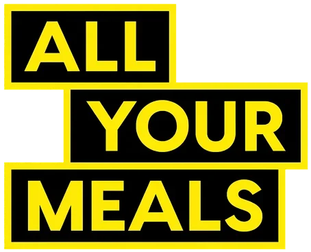 ALL YOUR MEALS